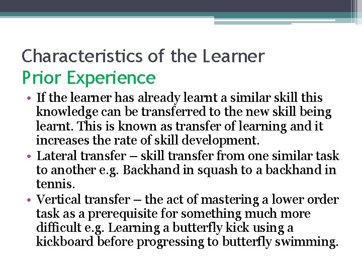 Characteristics of the Learner Prior Experience • If the learner has already learnt a