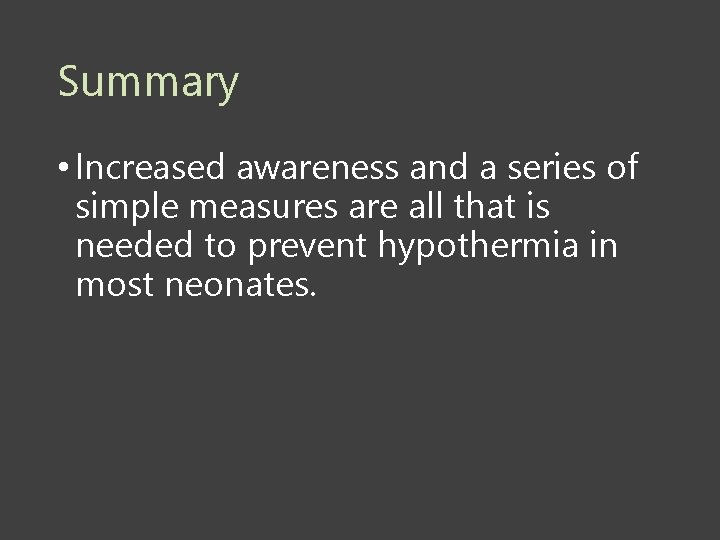 Summary • Increased awareness and a series of simple measures are all that is