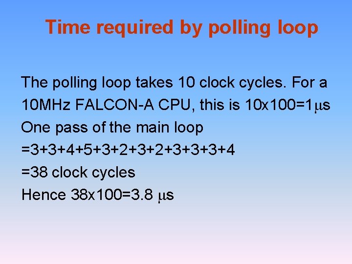 Time required by polling loop The polling loop takes 10 clock cycles. For a