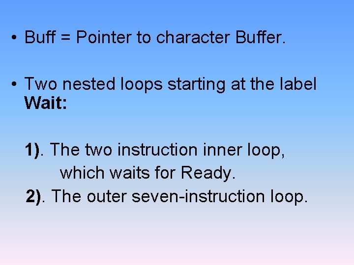  • Buff = Pointer to character Buffer. • Two nested loops starting at