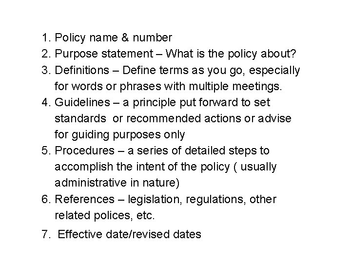 1. Policy name & number 2. Purpose statement – What is the policy about?