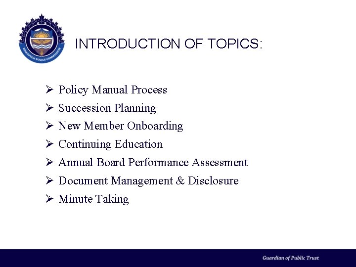 INTRODUCTION OF TOPICS: Ø Policy Manual Process Ø Succession Planning Ø New Member Onboarding