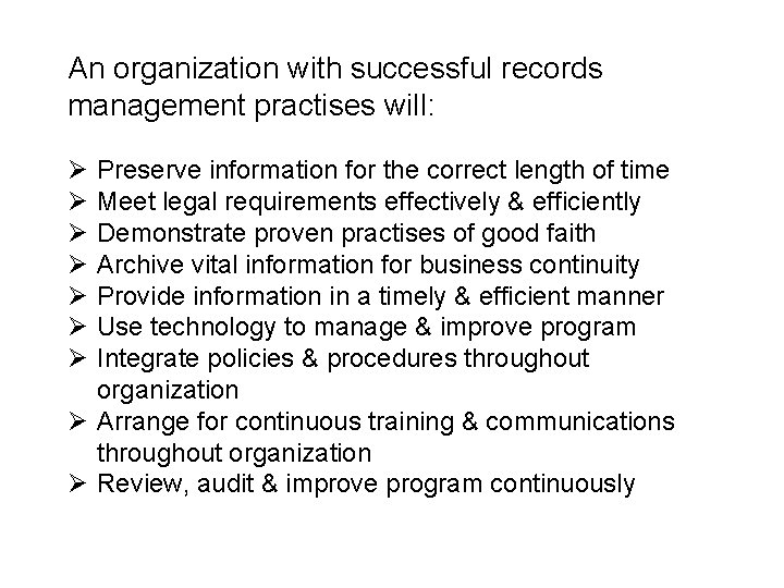 An organization with successful records management practises will: Ø Ø Ø Ø Preserve information