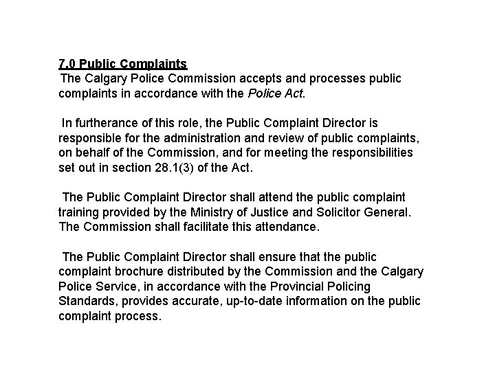 7. 0 Public Complaints The Calgary Police Commission accepts and processes public complaints in