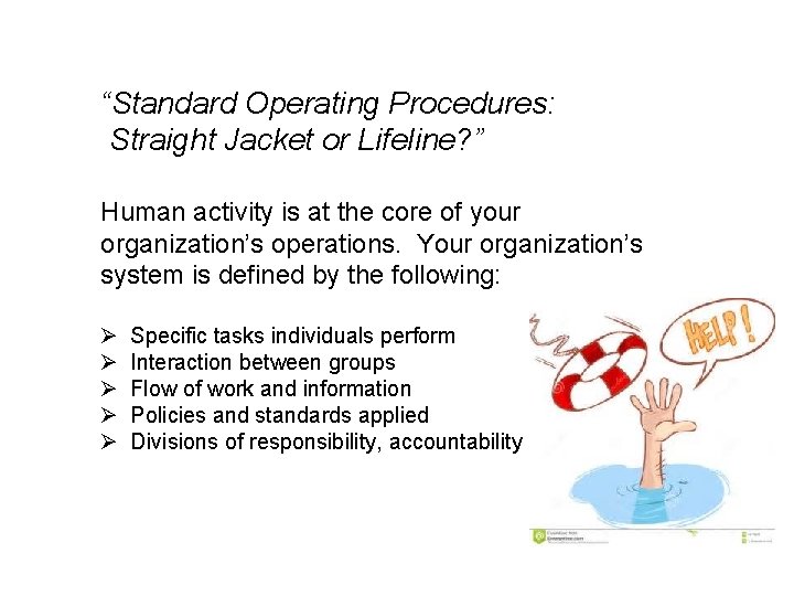 “Standard Operating Procedures: Straight Jacket or Lifeline? ” Human activity is at the core