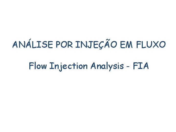 ANLISE POR INJEO EM FLUXO Flow Injection Analysis