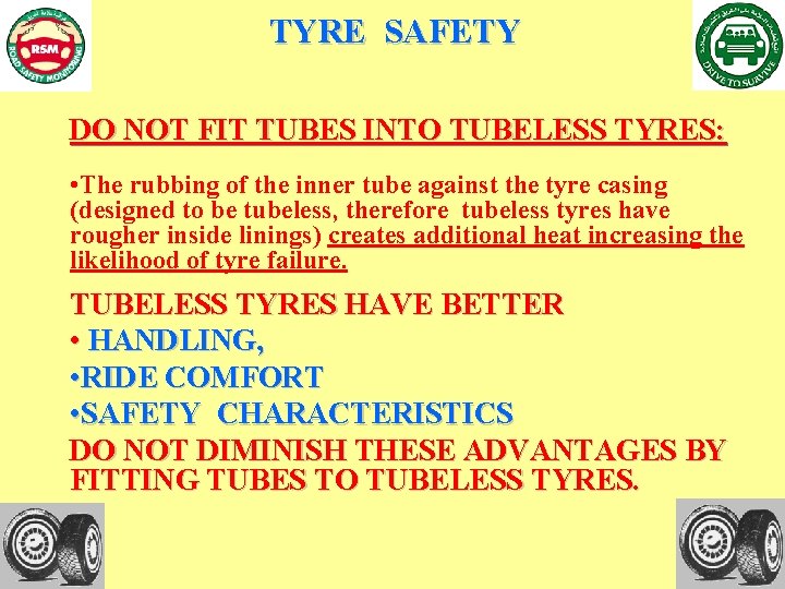 TYRE SAFETY DO NOT FIT TUBES INTO TUBELESS TYRES: • The rubbing of the