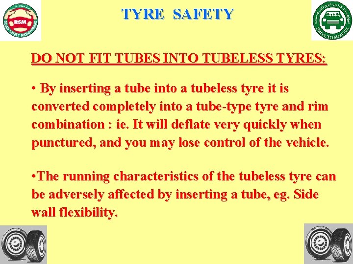 TYRE SAFETY DO NOT FIT TUBES INTO TUBELESS TYRES: • By inserting a tube
