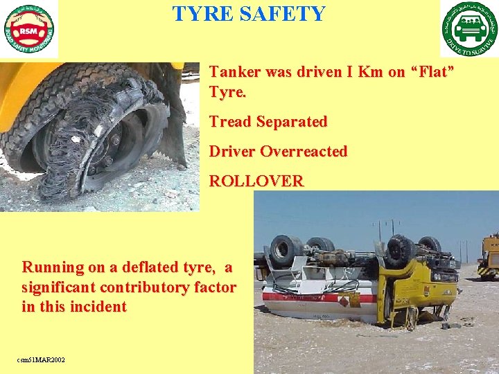 TYRE SAFETY Tanker was driven I Km on “Flat” Tyre. Tread Separated Driver Overreacted