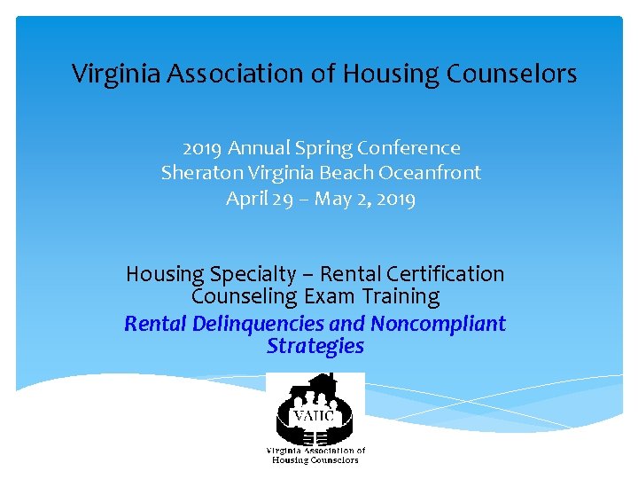 Virginia Association of Housing Counselors 2019 Annual Spring Conference Sheraton Virginia Beach Oceanfront April