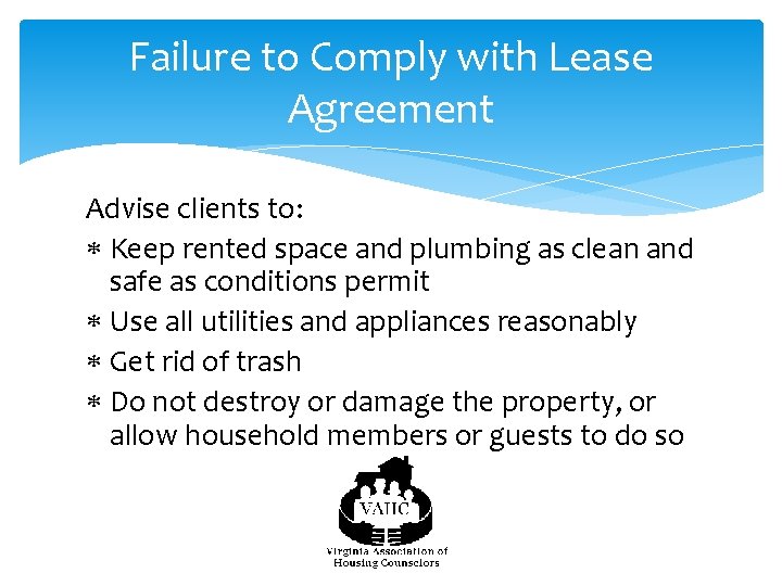 Failure to Comply with Lease Agreement Advise clients to: Keep rented space and plumbing