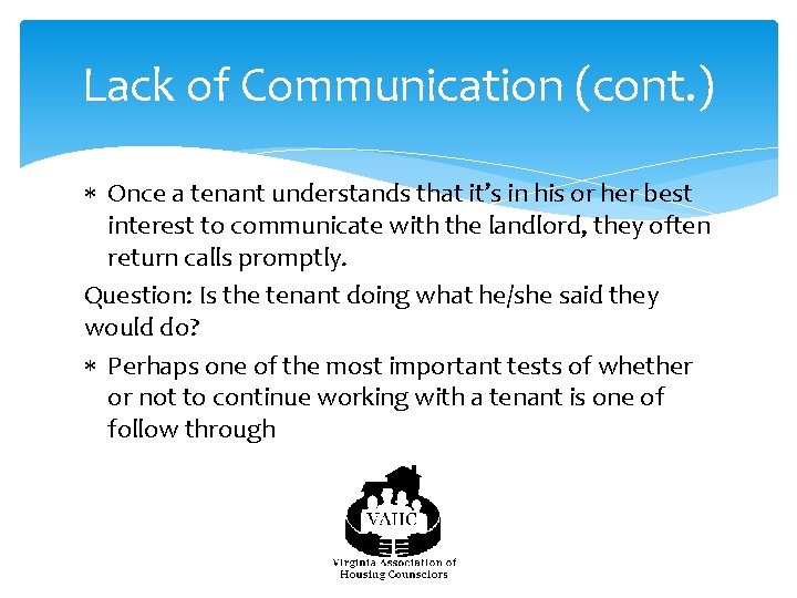 Lack of Communication (cont. ) Once a tenant understands that it’s in his or