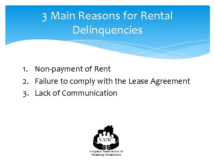 3 Main Reasons for Rental Delinquencies 1. Non-payment of Rent 2. Failure to comply