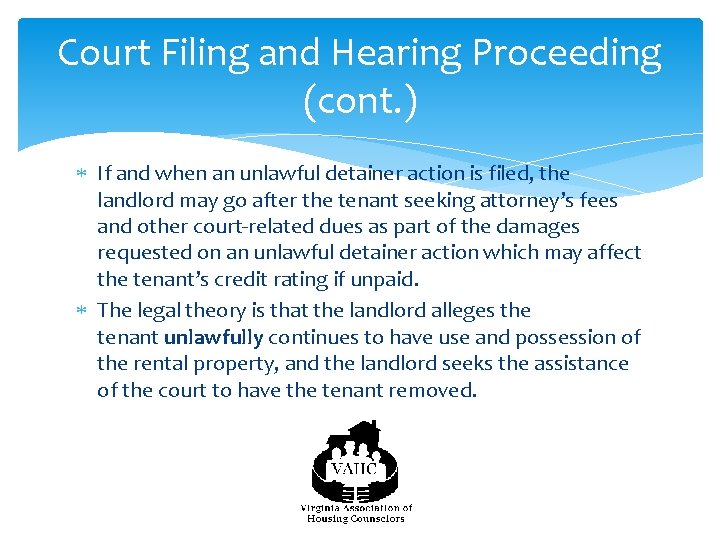 Court Filing and Hearing Proceeding (cont. ) If and when an unlawful detainer action