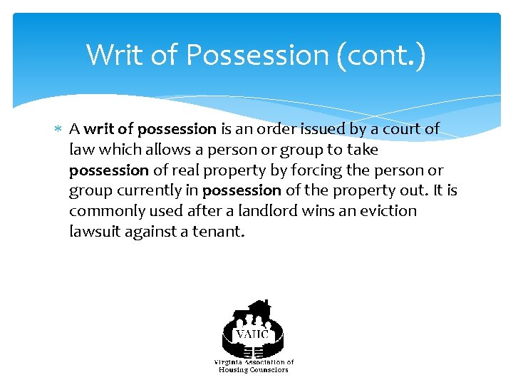 Writ of Possession (cont. ) A writ of possession is an order issued by