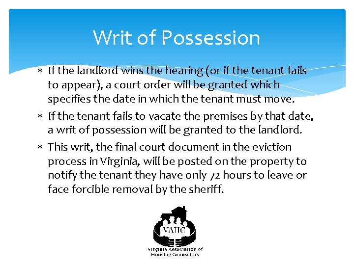 Writ of Possession If the landlord wins the hearing (or if the tenant fails