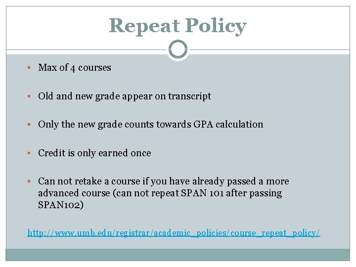 Repeat Policy § Max of 4 courses § Old and new grade appear on