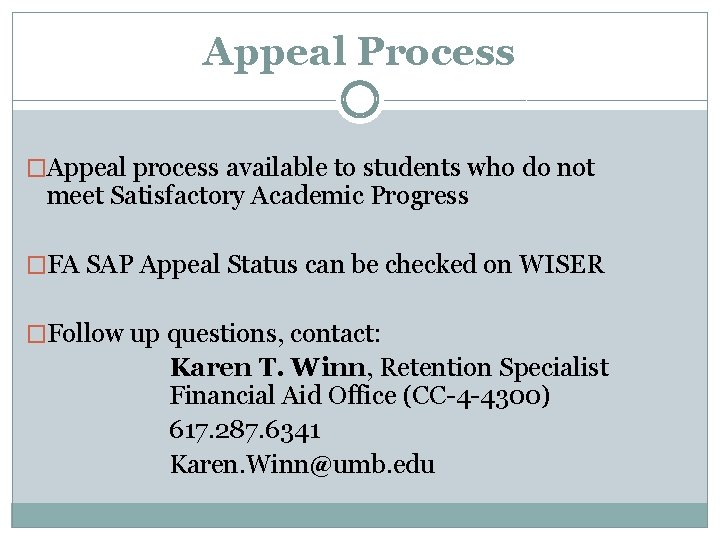 Appeal Process �Appeal process available to students who do not meet Satisfactory Academic Progress