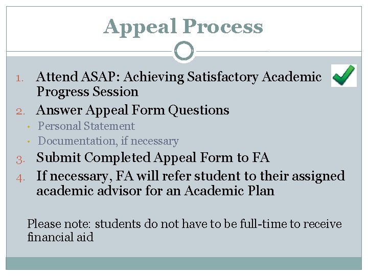 Appeal Process Attend ASAP: Achieving Satisfactory Academic Progress Session 2. Answer Appeal Form Questions