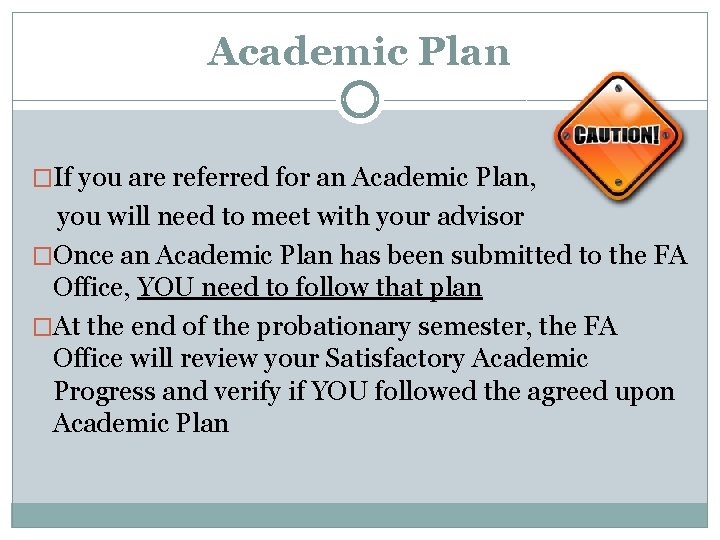 Academic Plan �If you are referred for an Academic Plan, you will need to