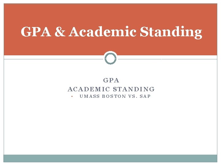 GPA & Academic Standing GPA ACADEMIC STANDING • UMASS BOSTON VS. SAP 