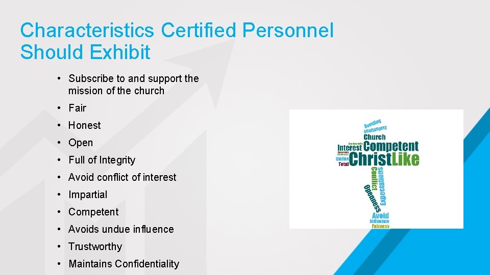 Characteristics Certified Personnel Should Exhibit • Subscribe to and support the mission of the