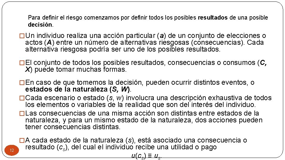 Para definir el riesgo comenzamos por definir todos los posibles resultados de una posible