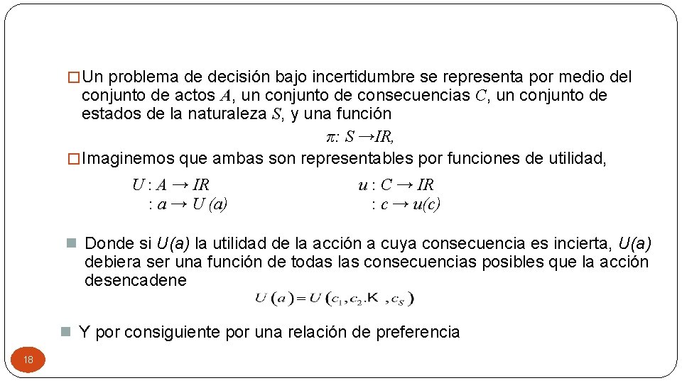 � Un problema de decisión bajo incertidumbre se representa por medio del conjunto de