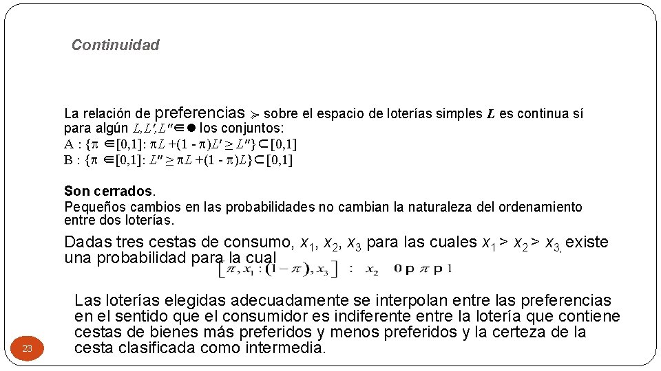 Continuidad La relación de preferencias ≽ sobre el espacio de loterías simples L es