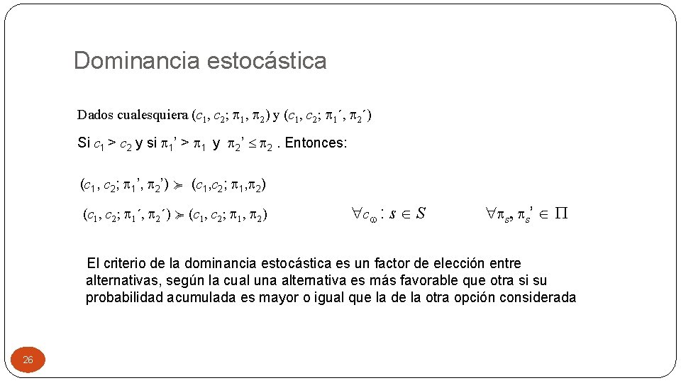 Dominancia estocástica Dados cualesquiera (c 1, c 2; p 1, p 2) y (c