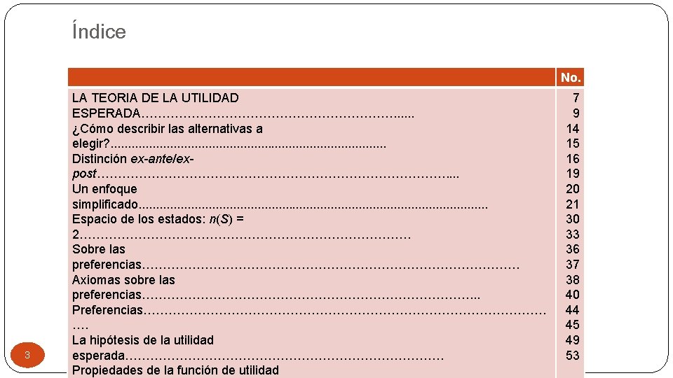 Índice No. 3 LA TEORIA DE LA UTILIDAD ESPERADA…………………………. . . ¿Cómo describir las