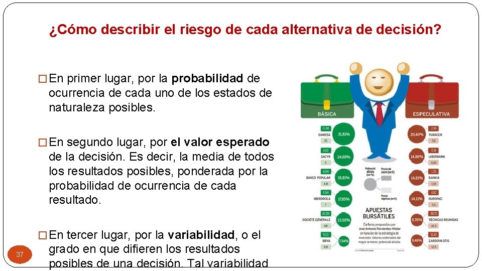 ¿Cómo describir el riesgo de cada alternativa de decisión? � En primer lugar, por