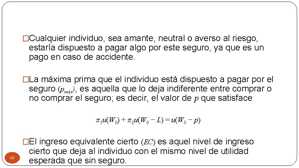 �Cualquier individuo, sea amante, neutral o averso al riesgo, estaría dispuesto a pagar algo