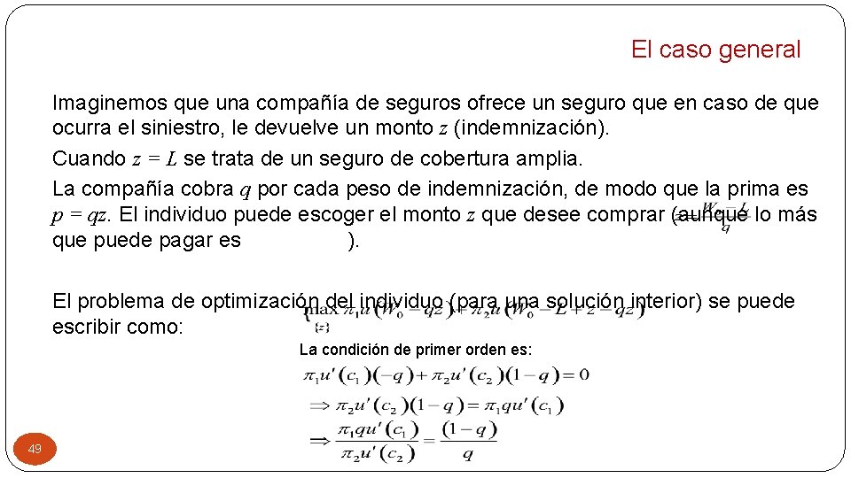 El caso general Imaginemos que una compañía de seguros ofrece un seguro que en