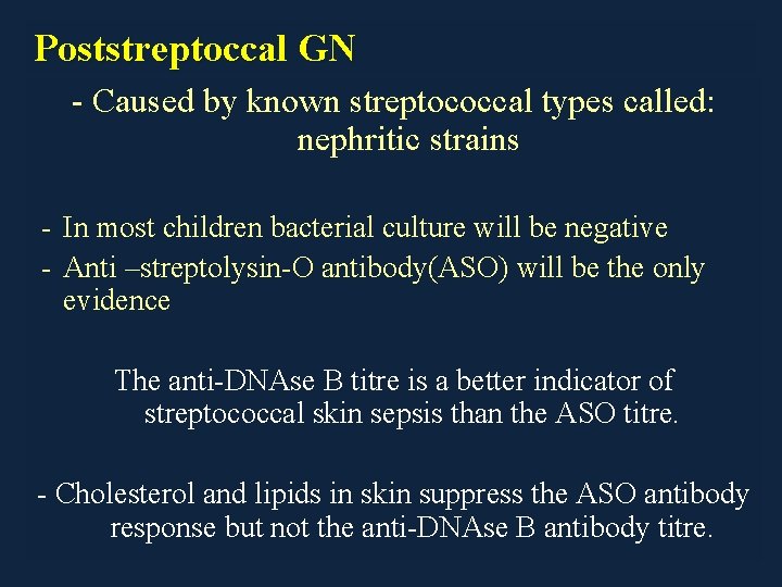 Poststreptoccal GN - Caused by known streptococcal types called: nephritic strains - In most
