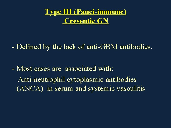 Type III (Pauci-immune) Cresentic GN - Defined by the lack of anti-GBM antibodies. -