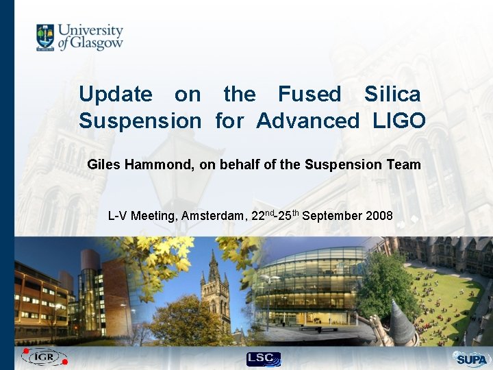 Update on the Fused Silica Suspension for Advanced LIGO Giles Hammond, on behalf of