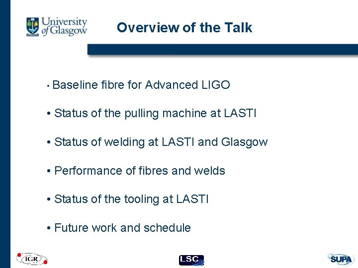 Overview of the Talk • Baseline fibre for Advanced LIGO • Status of the