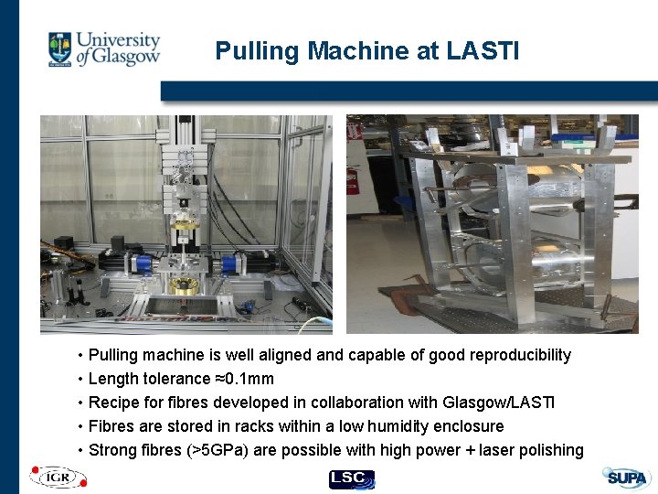 Pulling Machine at LASTI • Pulling machine is well aligned and capable of good
