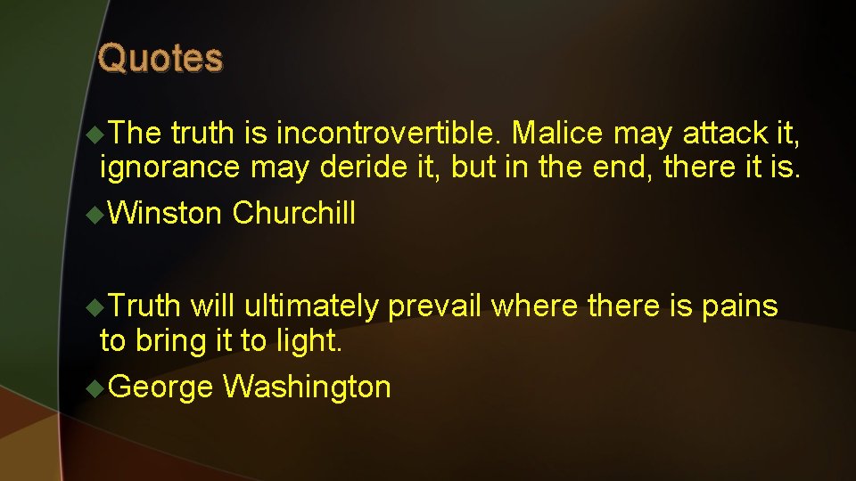 Quotes u. The truth is incontrovertible. Malice may attack it, ignorance may deride it,