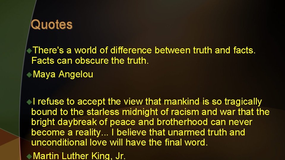 Quotes u. There's a world of difference between truth and facts. Facts can obscure