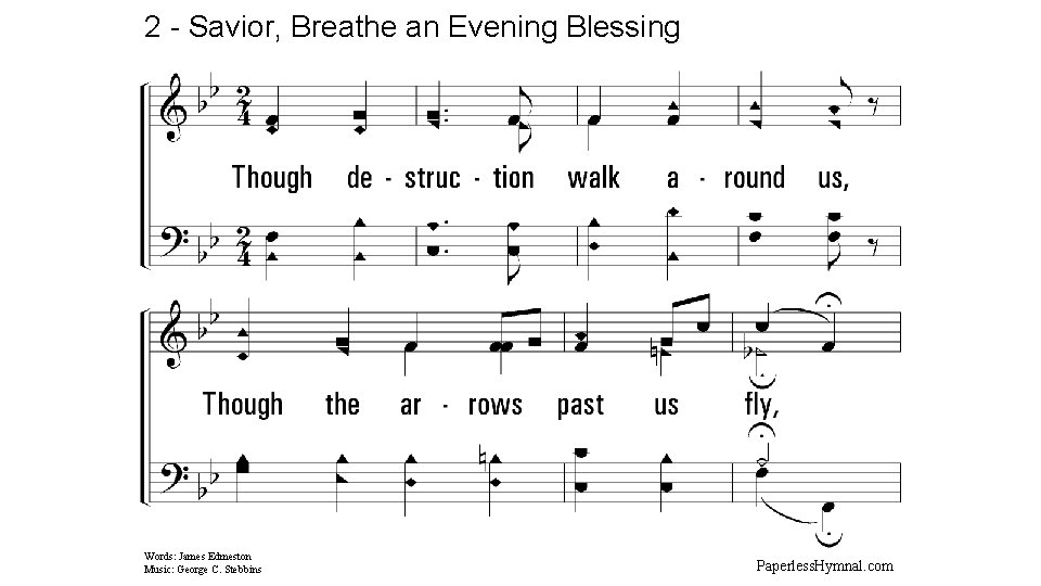 2 - Savior, Breathe an Evening Blessing 2. Though destruction walk around us, Though