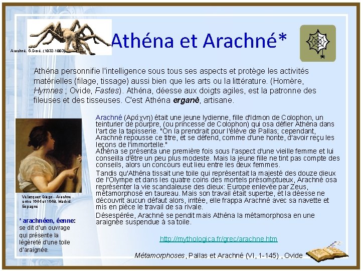 Arachné, G. Doré, (1832 -1883) Athéna et Arachné* Athéna personnifie l'intelligence sous tous ses