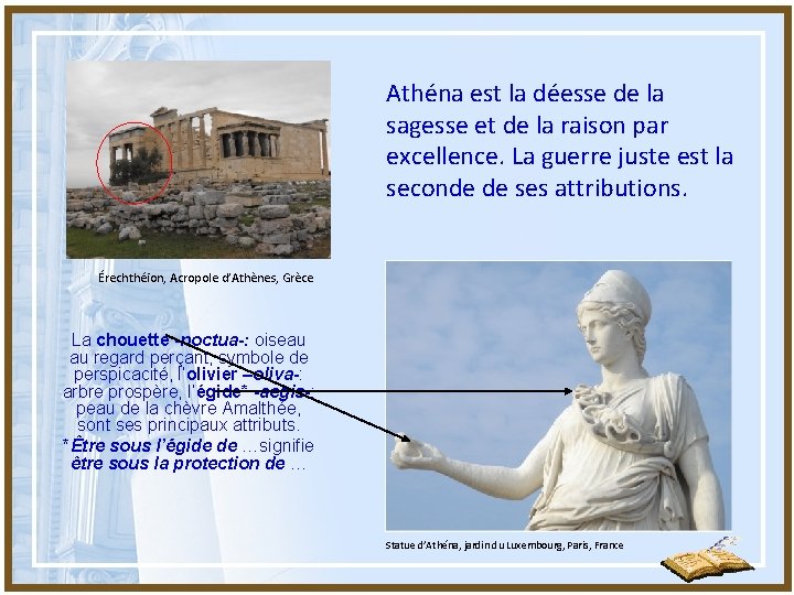 Athéna est la déesse de la sagesse et de la raison par excellence. La