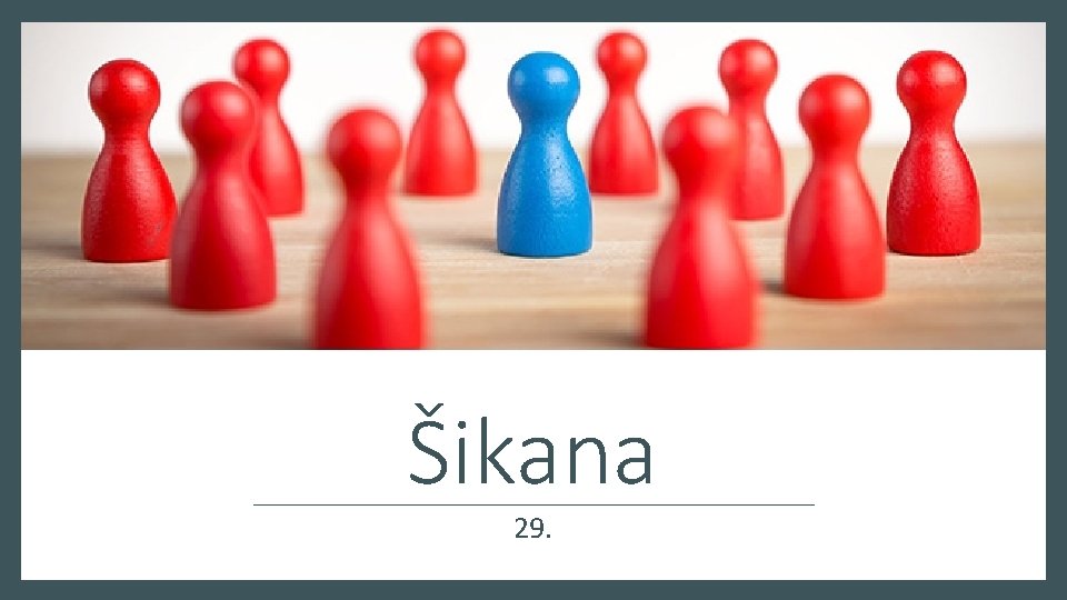 Šikana 29. 