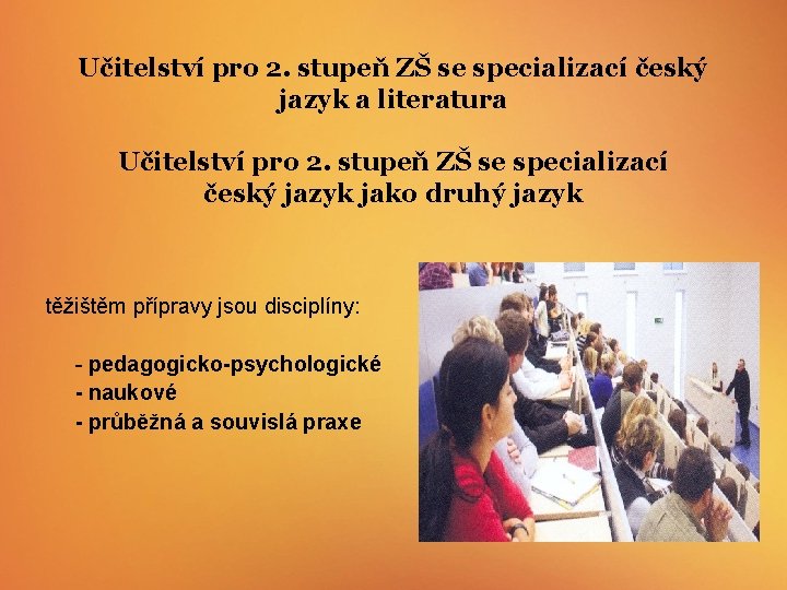 Učitelství pro 2. stupeň ZŠ se specializací český jazyk a literatura Učitelství pro 2.