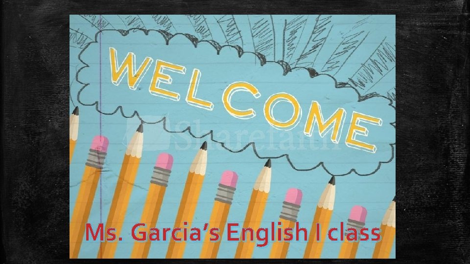 Ms. Garcia’s English I class 