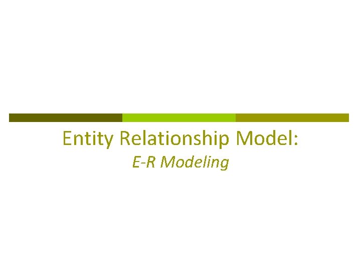Entity Relationship Model: E-R Modeling 
