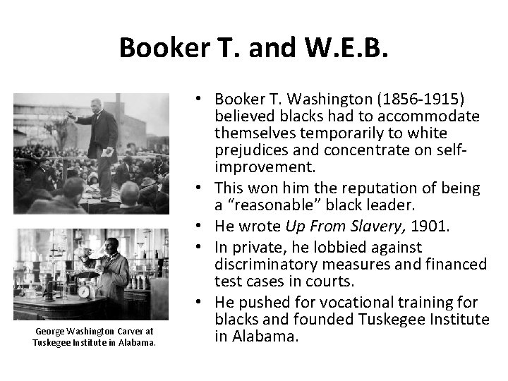 Booker T. and W. E. B. George Washington Carver at Tuskegee Institute in Alabama.