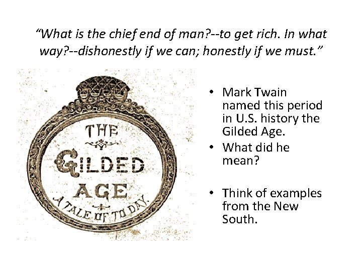 “What is the chief end of man? --to get rich. In what way? --dishonestly